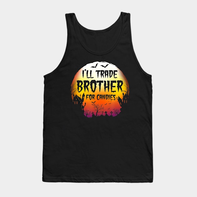 I'll Trade Brother For Candies Vintage Joke Halloween Tank Top by ChristianCrecenzio